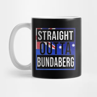 Straight Outta Bundaberg - Gift for Australian From Bundaberg in Queensland Australia Mug